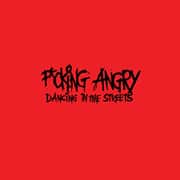 Fucking Angry - Dancing in the streets
